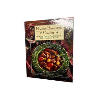 Healthy Homestyle Cooking : 200 of Your Family Favorites Cookbook Hardbook BCL-B